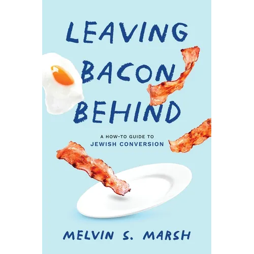 Leaving Bacon Behind: A How-to Guide to Jewish Conversion