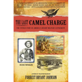 The Last Camel Charge: The Untold Story of America's Desert Military Experiment