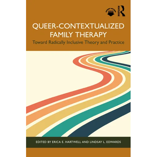 Queer-Contextualized Family Therapy: Toward Radically Inclusive Theory and Practice