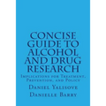 Concise Guide to Alcohol and Drug Research: Implications for Treatment, Prevention, and Policy