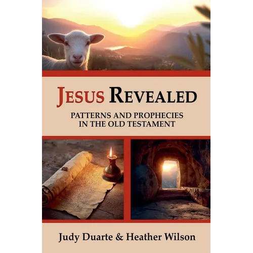 Jesus Revealed Patterns and Prophecies in the Old Testament