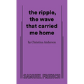 The Ripple, the Wave That Carried Me Home