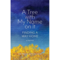 A Tree With My Name On It: Finding A Way Home