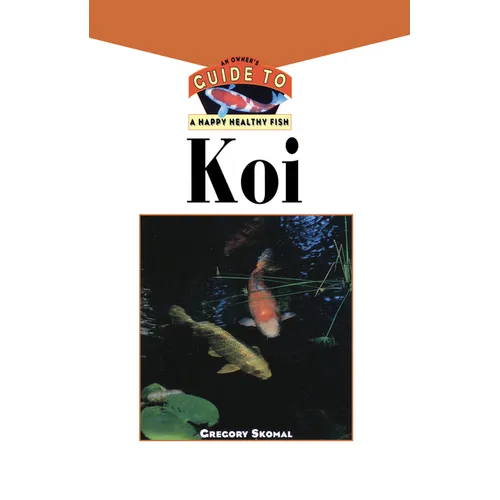 The Koi: An Owner's Guide to a Happy Healthy Fish