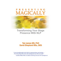 Presenting Magically: Transforming Your Stage Presence with Nlp