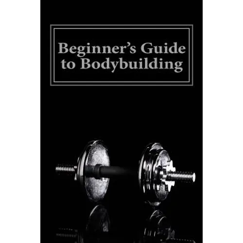 Beginner's Guide to Bodybuilding