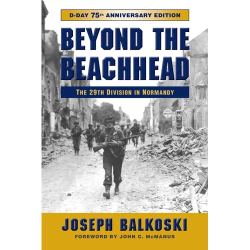 Beyond the Beachhead: The 29th Infantry Division in Normandy