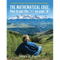 The Mathematical Edge: How to put the "+" on your "A"