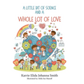A Little Bit of Science and a Whole Lot of Love