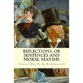 Reflections; Or Sentences and Moral Maxims