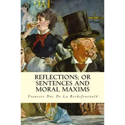 Reflections; Or Sentences and Moral Maxims