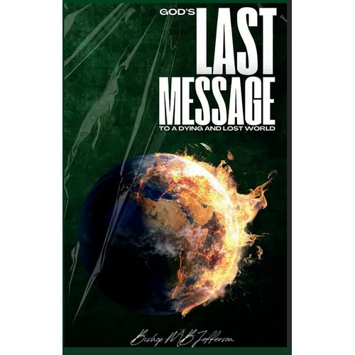 God's Last Message to a Dying and Lost World