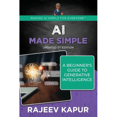 AI Made Simple: A Beginner's Guide to Generative Intelligence - 3rd Edition