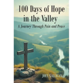 100 Days of Hope in the Valley: A Journey Through Pain and Peace