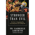Stronger Than Evil: The Devil -- Recognizing Him, Overcoming Him, and Avoiding Him
