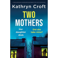 Two Mothers: A totally gripping and unputdownable psychological thriller with a shocking twist