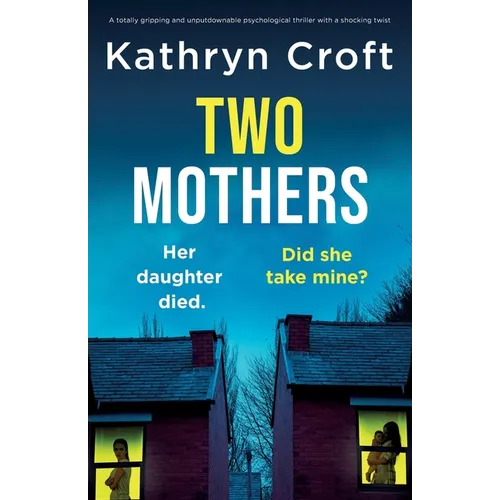 Two Mothers: A totally gripping and unputdownable psychological thriller with a shocking twist
