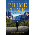 Prime Time: A Bold New Narrative for Life After 60 - And A Roadmap for Reinventing Your Future