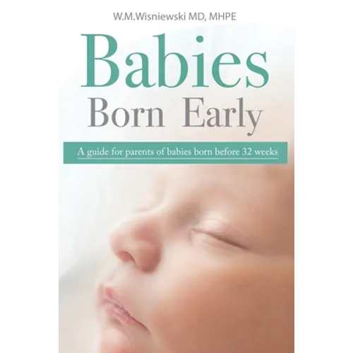 Babies Born Early: A guide for parents of babies born before 32 weeks