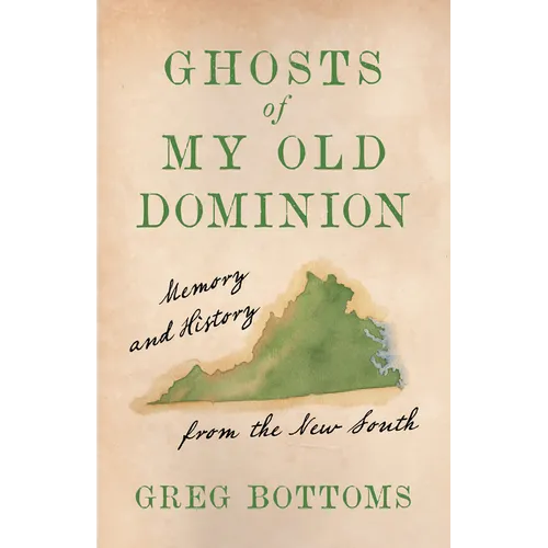 Ghosts of My Old Dominion: Memory and History from the New South