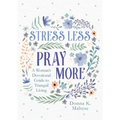 Stress Less, Pray More: A Woman's Devotional Guide to Tranquil Living