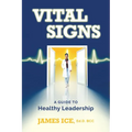 Vital Signs: A Guide to Healthy Leadership