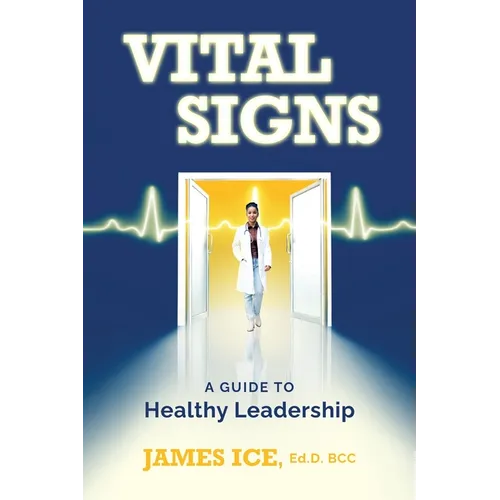 Vital Signs: A Guide to Healthy Leadership