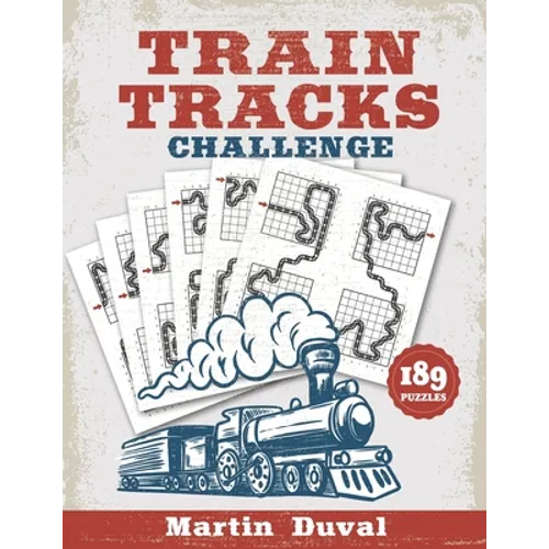 Train Tracks Challenge: 189 Amazing logic puzzles, featuring giant grids and multi-grids