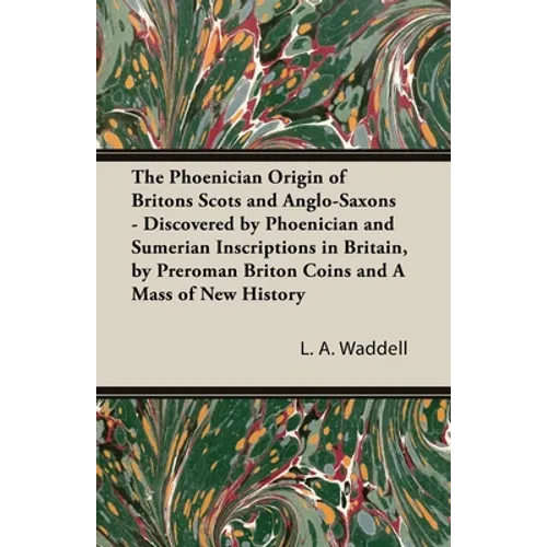 The Phoenician Origin of Britons Scots and Anglo-Saxons