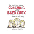 The 30-Second Guide to Coaching your Inner Critic