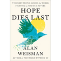 Hope Dies Last: Visionary People Across the World, Fighting to Find Us a Future