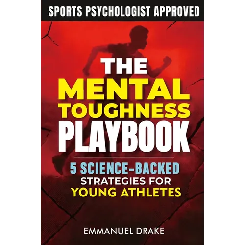 The Mental Toughness Playbook: 5 Science-Backed Strategies for Young Athletes to Crush Performance Anxiety and Build Unshakeable Resilience - In Sport