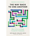 The Way Back to One Another: How to Live as People Created for Community