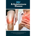 EBV & Autoimmune Disease: A Beginner's Guide to Understanding Epstein-Barr Virus and Its Link to Autoimmune Conditions