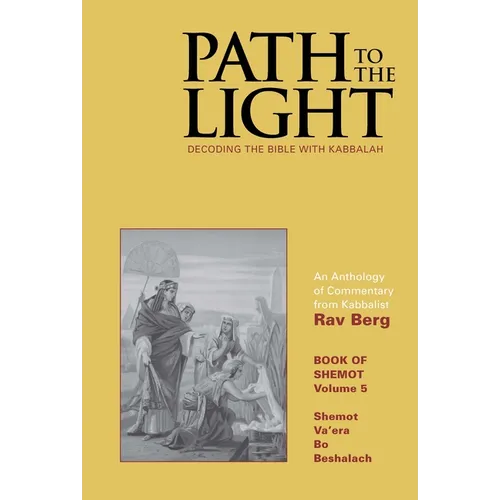 Path to The Light Vol. 5 - Shemot: Decoding The Bible With Kabbalah