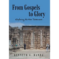 From Gospels to Glory: Exploring the New Testament