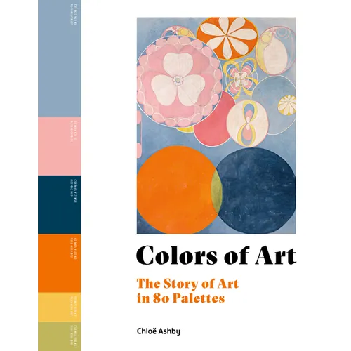 Colors of Art: The Story of Art in 80 Palettes
