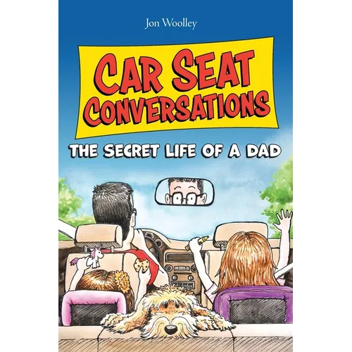 Car Seat Conversations: The Secret Life of a Dad