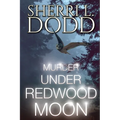 Murder Under Redwood Moon: Where Small Town Magic Meets Serial Murder in the Misty California Redwood Forest