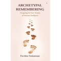 Archetypal Remembering: Navigating Feminine Intelligence & Inner Terrain