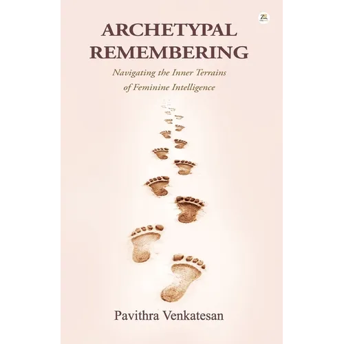 Archetypal Remembering: Navigating Feminine Intelligence & Inner Terrain