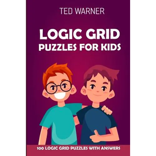 Logic Grid Puzzles For Kids: Pure Loop Puzzles - 100 Logic Grid Puzzles With Answers