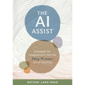 AI Assist: Strategies for Integrating AI Into the Very Human Act of Teaching
