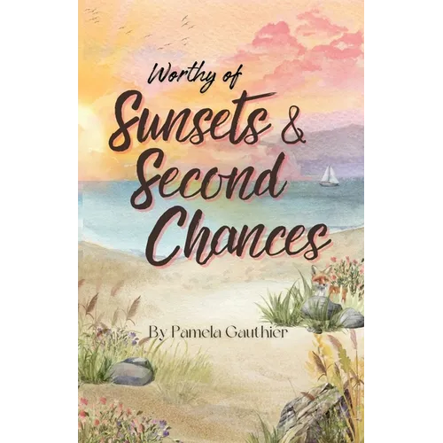 Worthy of Sunsets and Second Chances