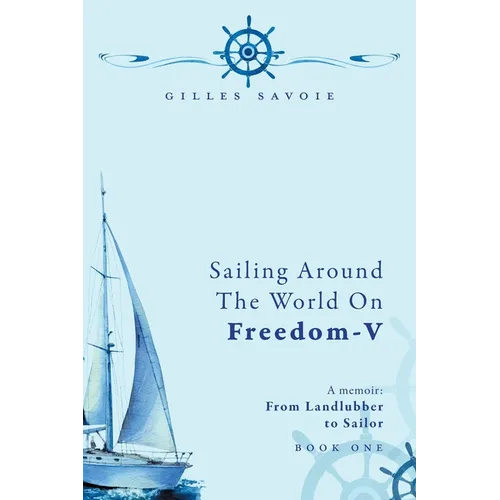 Sailing Around The World on FREEDOM-V: A Memoir