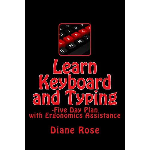 Learn Keyboard and Typing: Five-Day Plan with Ergonomics Assistance