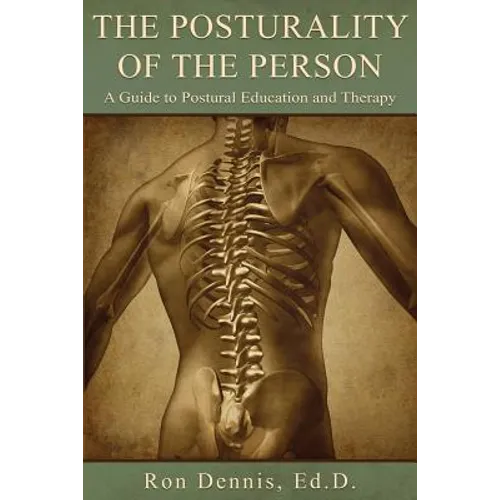 The Posturality of the Person: A Guide to Postural Education and Therapy