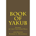 Book of Yakub: Father of the Caucasian People