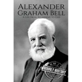 Alexander Graham Bell: A Life From Beginning to End