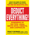 Deduct Everything!: Hundreds of Tax Tips, Legal Write-Offs, Credits, and Loopholes